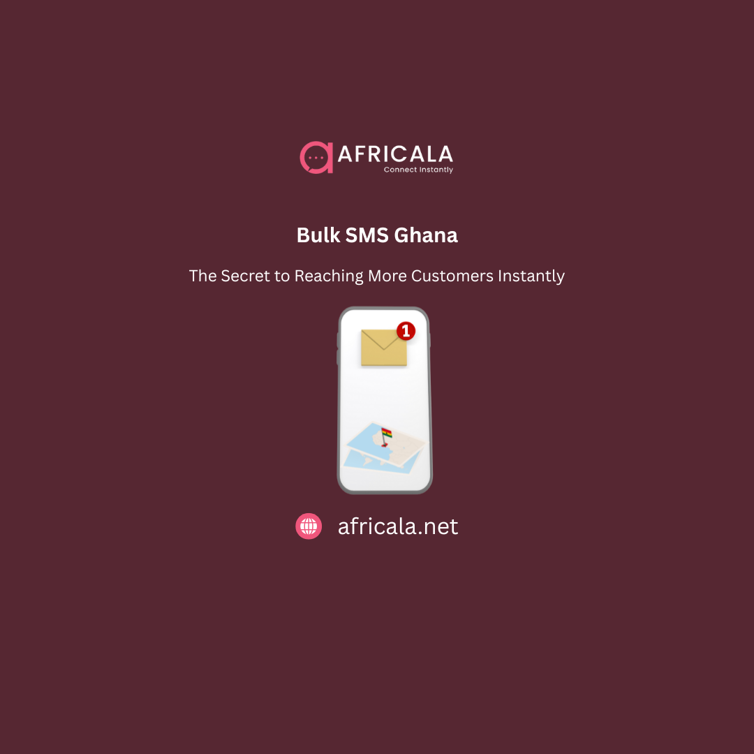 Bulk SMS Ghana: The Secret to Reaching More Customers Instantly