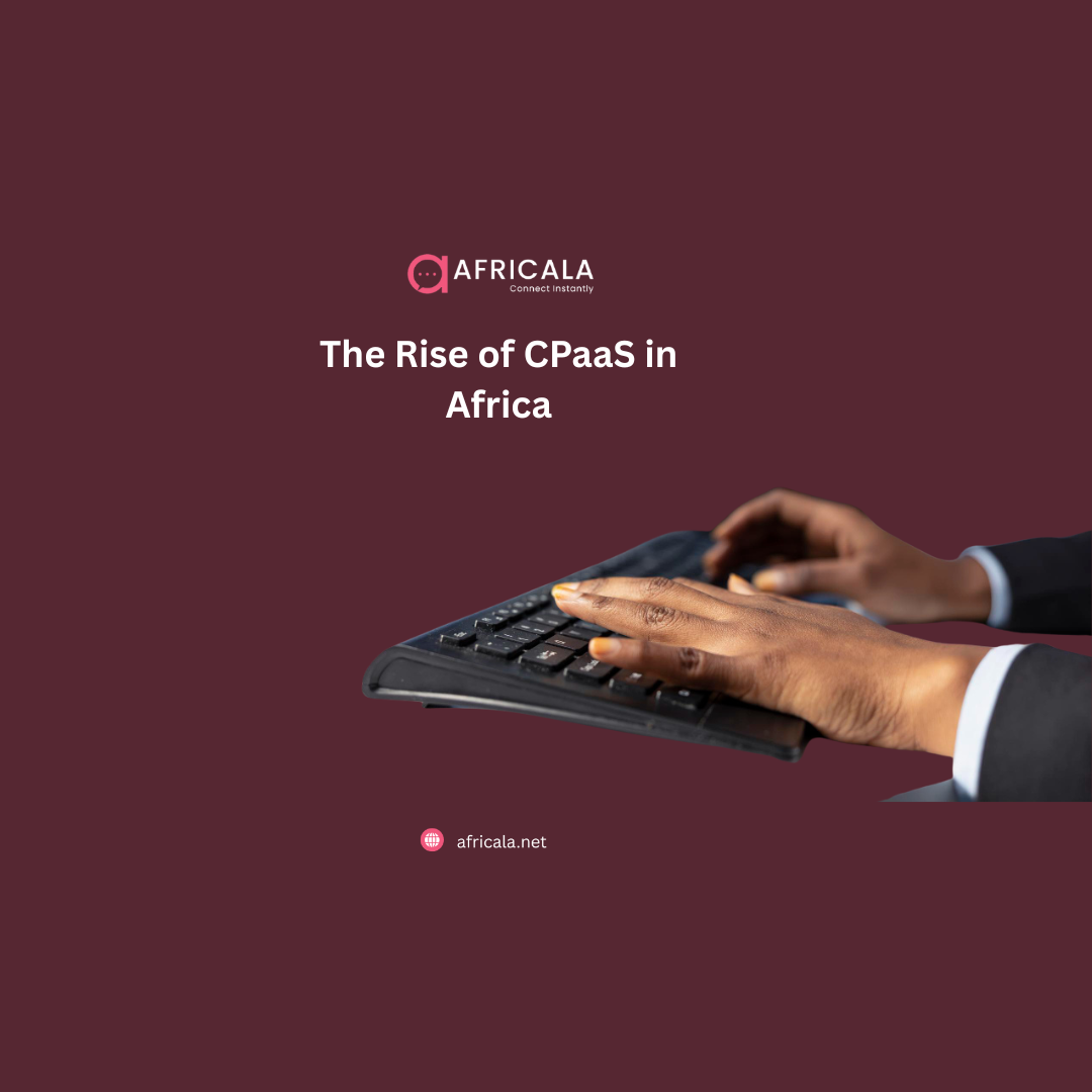The Rise of CPaaS in Africa: What It Means for Business Communication